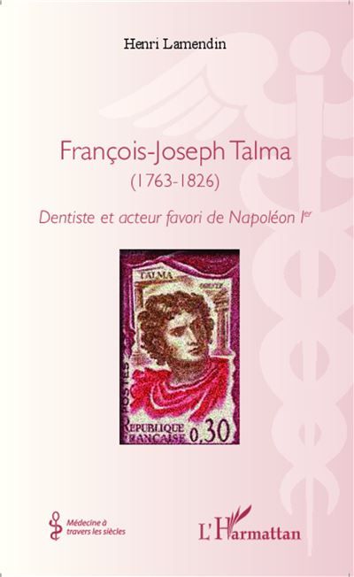François-Joseph Talma (1763 - 1826) Dentiste et acteur favori de Napoléon 1 er