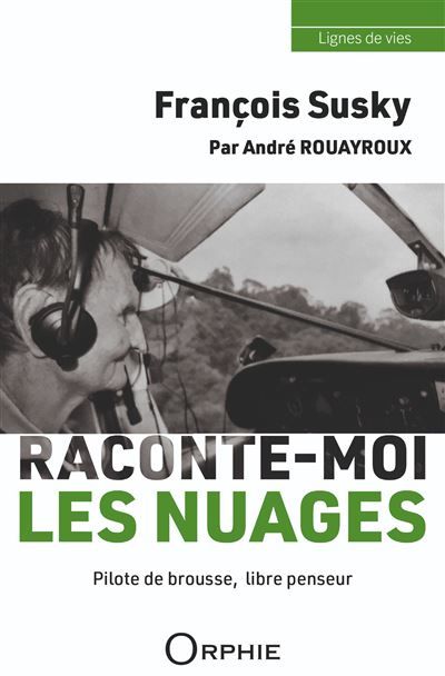 François Susky, raconte-moi les nuages Pilote de brousse, libre penseur