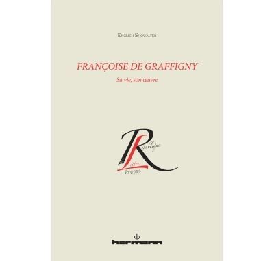 Françoise de Graffigny Sa vie, son Oeuvre