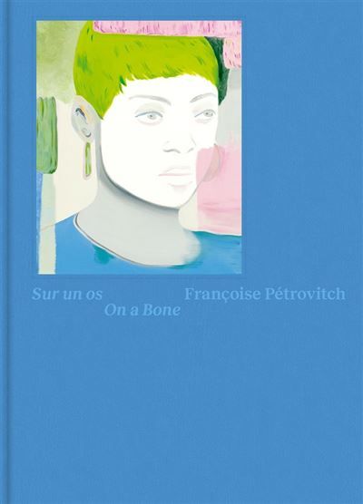 Françoise Pétrovitch Sur un os, Edition bilingue français-anglais