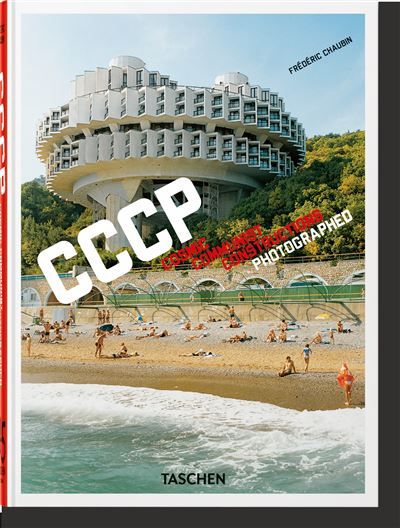 Frédéric Chaubin CCCP. Cosmic Communist Constructions Photographed. 45th Ed.