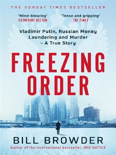 Couverture de Freezing Order Vladimir Putin, Russian Money Laundering and Murder, A True Story par Bill Browder