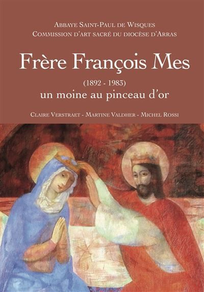Frère François Mes (1892-1983) Un moine au pinceau d'or