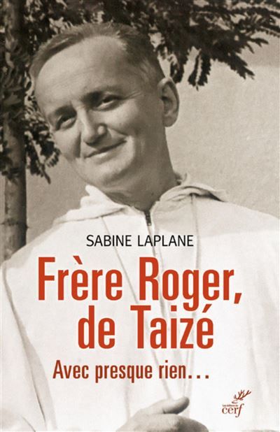 Frère roger, de taizé Avec presque rien...