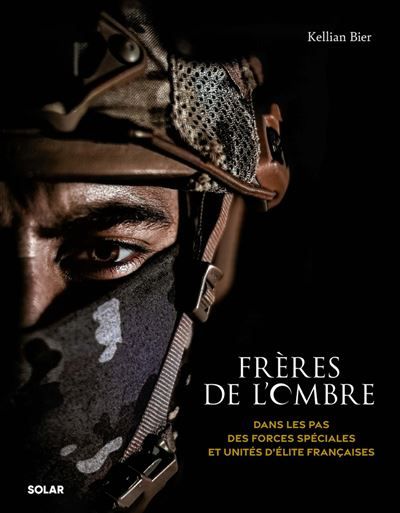 Frères de l'ombre - Dans les pas des forces spéciales et unités d'élite françaises
