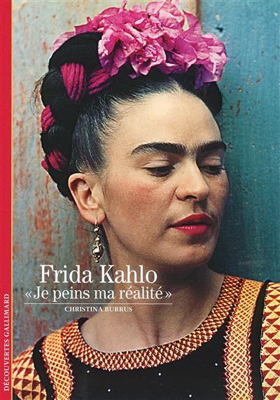 Frida Kahlo "Je peins ma réalité"