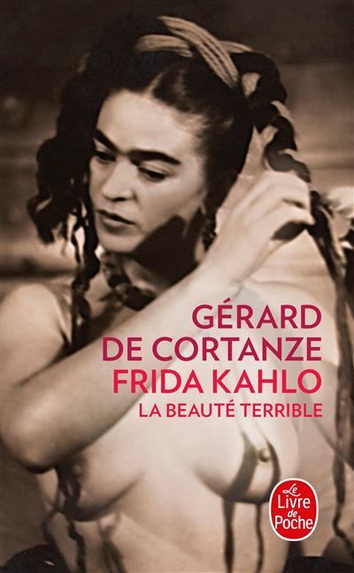 Frida Kahlo La beauté terrible