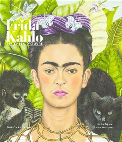 Frida Kahlo - Les Chefs-d'oeuvre