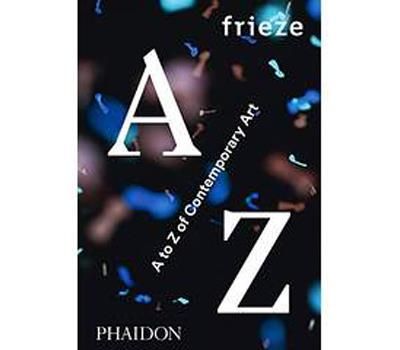 Frieze a to z of contemporary art