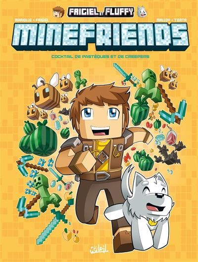 FRIGIEL ET FLUFFY : MINEFRIENDS - Tome 01 COCKTAIL DE PASTEQUES ET DE CREEPERS Cocktail de pastèques et de Creepers