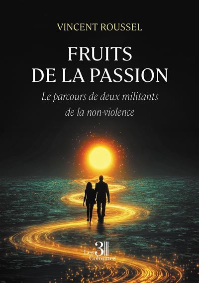 Fruits de la passion Le parcours de deux militants de la non-violence