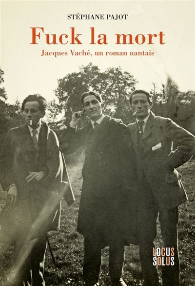 Fuck la mort Jacques Vaché, un roman nantais