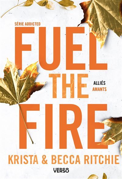 Fuel the Fire - T.8 La saga new adult culte
