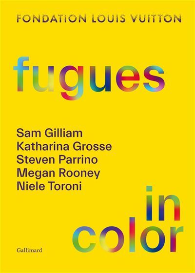 Fugues in color (édition anglaise) Sam Gilliam - Katharina Grosse - Steven Parrino - Megan Rooney - Niele Toroni