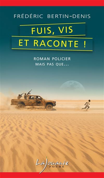 Fuis, vis et raconte !