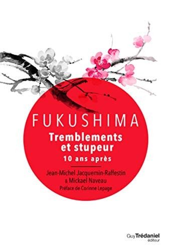Fukushima tremblements et stupeur : 10 ans après