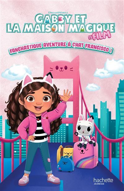 Gabby et la maison magique - Aventure fanchastique à Chat Francisco ! Album d'histoire