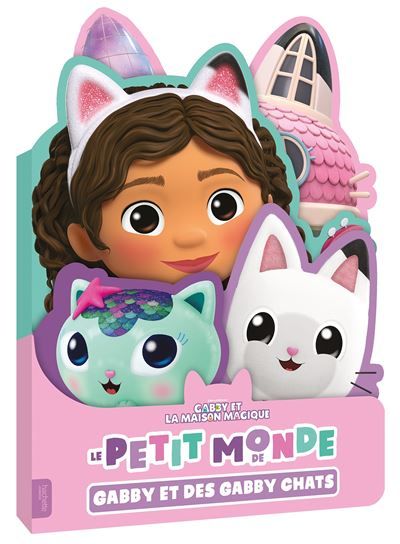 Gabby et la maison magique - Le petit monde de Gabby Livre cartonné 2 ans 3 ans