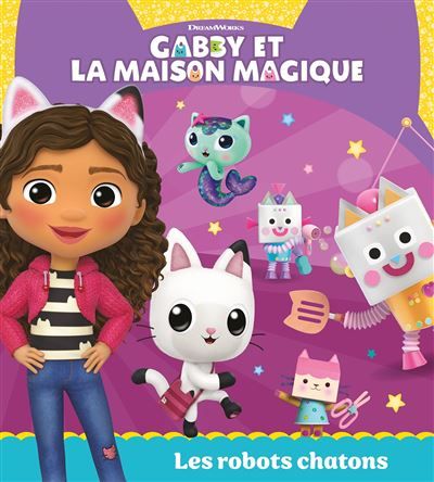Gabby et la maison magique - Les robots chatons Album d'histoire