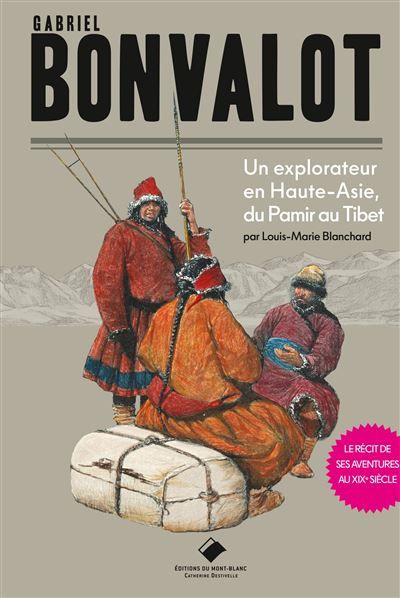Gabriel Bonvalot Un explorateur en Haute-Asie, du Pamir au Tibet
