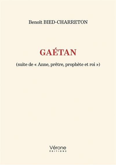 Gaétan (suite de « Anne, prêtre, prophète et roi »)
