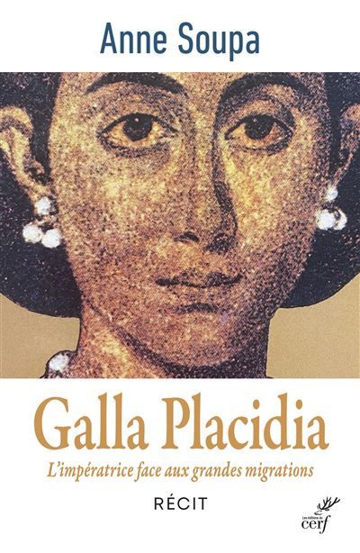Galla Placidia L'impératrice face aux grandes migrations