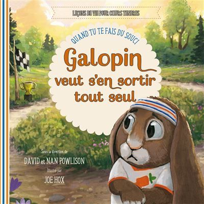 Galopin veut s’en sortir tout seul Quand tu te fais du souci