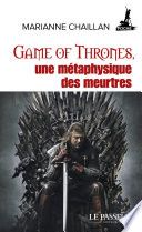 Game of Thrones, une métaphysique des meurtres