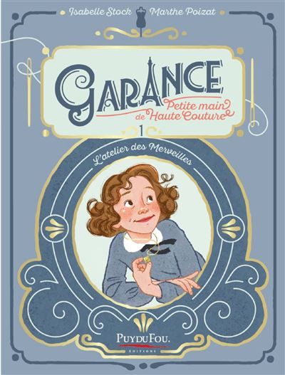Garance, petite main de Haute Couture - Tome 1 L'Atelier des Merveilles