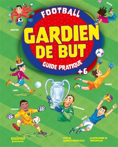 Gardien de but - Guide pratique