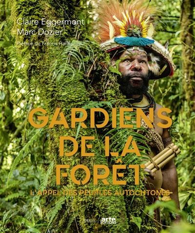 Gardiens de la forêt L'appel des peuples autochtones