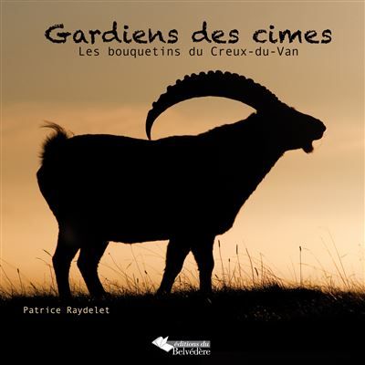 Gardiens des cimes Les bouquetins du Creux-du-Van