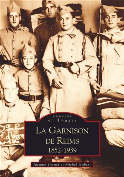Garnison de Reims (La) 1852-1939