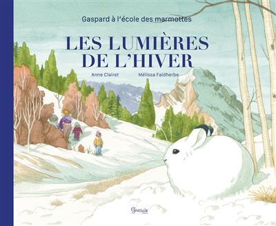 Gaspard à l'école des marmottes : les lumières de l’hiver