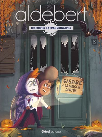 Gaspard et la Maison Dentée Les histoires extraordinaires d'Aldebert