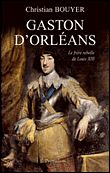Gaston d'Orléans Le frère rebelle de Louis XIII