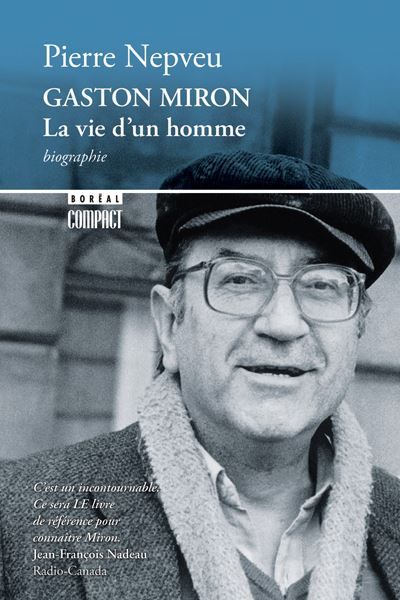 Gaston Miron, la vie d'un homme La vie d'un homme