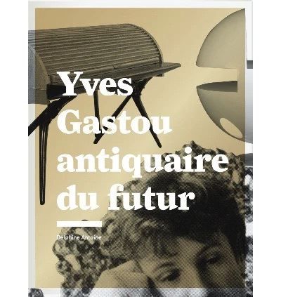 Gastou Yves. Antiquaire du Futur