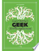 Gastronogeek - Recettes végétariennes