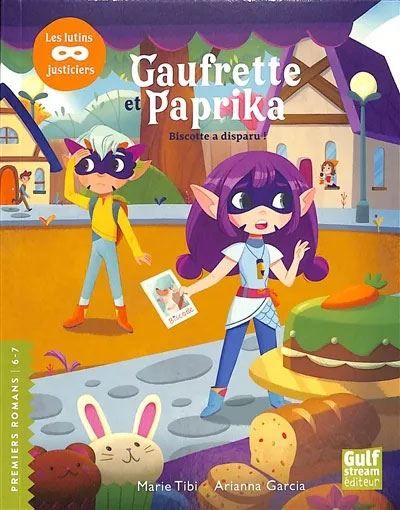 Gaufrette et Paprika, les lutins justiciers - Biscotte a disparu !