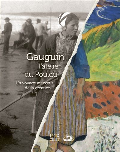 Gauguin, l'atelier du Pouldu Un voyage au coeur de la création