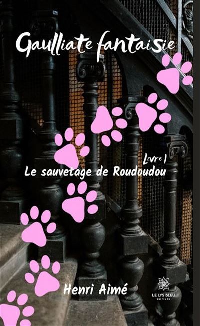 Gaulliate fantaisie Livre I: Le sauvetage de Roudoudou