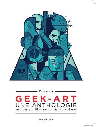 Geek-Art, une anthologie Vol. 2 : Art, design, illustrations & sabres-laser Une anthologie, Art, design, illustrations & sabres-laser