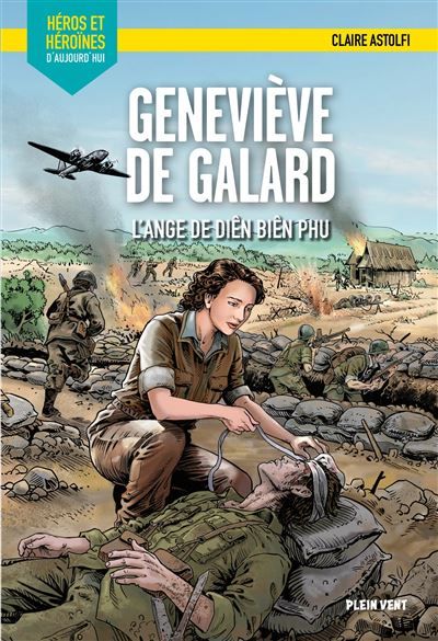 Geneviève de Galard - L'ange de Dien Bien Phu Héros et héroïnes d'aujourd'hui