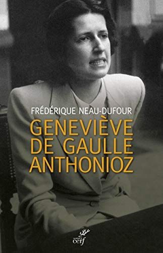 Geneviève de Gaulle Anthonioz l'autre de Gaulle
