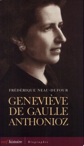 Geneviève de Gaulle-Anthonioz l'autre De Gaulle