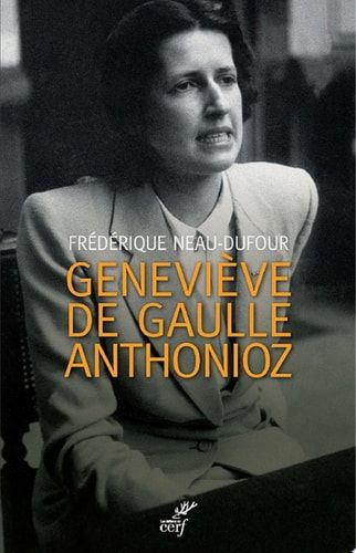 Geneviève de Gaulle Anthonioz L'autre de Gaulle