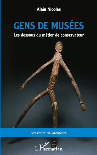 Gens de musées Les dessous du métier de conservateur