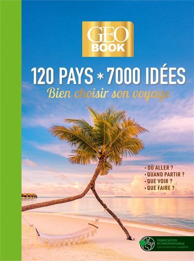 GEOBOOK COLLECTOR : 120 pays, 7 000 idées Bien choisir son voyage