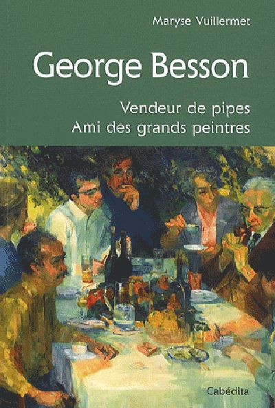 George besson, vendeur de pipes,ami des grands peintres